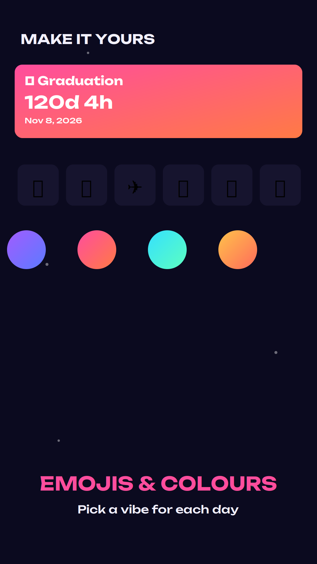 Écran de personnalisation de la même application, titré MAKE IT YOURS, avec une carte en dégradé rose et orange indiquant Graduation dans 120 jours 4 heures au 8 novembre 2026, une rangée de pictogrammes et quatre pastilles de couleur violette, rose, turquoise et orange